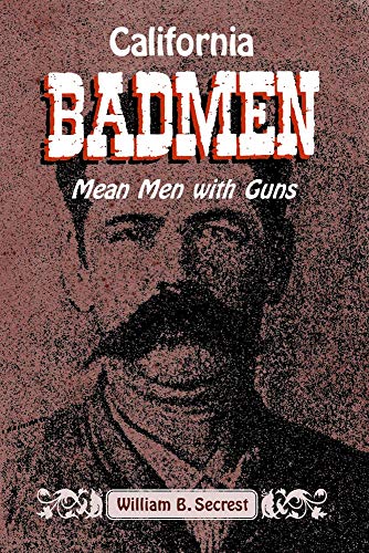 Imagen de archivo de California Badmen Mean Men with Guns on the Old West Coast a la venta por PBShop.store US