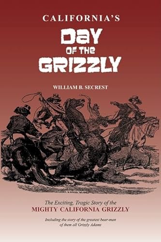 Beispielbild fr California's Day of the Grizzly: The Exciting, Tragic Story of the Mighty California Grizzly Bear zum Verkauf von ThriftBooks-Atlanta