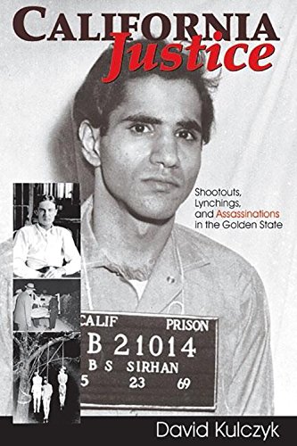 Beispielbild fr California Justice: Shootouts, Lynchings and Assassinations in the Golden State zum Verkauf von SecondSale