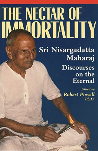 9781884997136: The Nectar of Immortality: Sri Nisargadatta Maharaj Discourses on the Eternal