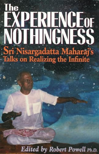 Beispielbild fr The Experience of Nothingness: Sri Nisargadatta Maharajs Talks on Realizing the Infinite zum Verkauf von Seattle Goodwill