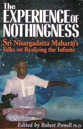 Imagen de archivo de The Experience of Nothingness: Sri Nisargadatta Maharaj's Talks on Realizing the Infinite a la venta por ThriftBooks-Atlanta