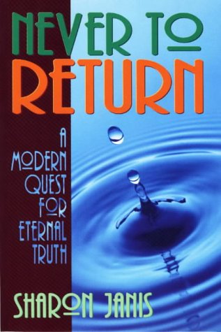 Stock image for Never to Return : A Modern Quest for Eternal Truth for sale by Veronica's Books