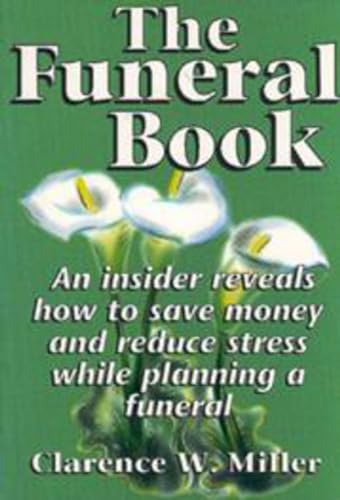 Beispielbild fr The Funeral Book : An Insider Reveals How to Save Money and Reduce Stress While Planning a Funeral zum Verkauf von Better World Books