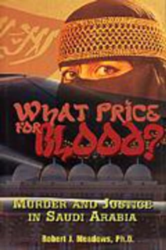 Imagen de archivo de What Price for Blood?: Murder and Justice in Saudi Arabia a la venta por WorldofBooks