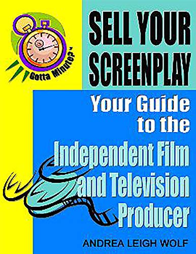 9781885003478: Gotta Minute? Sell Your Screenplay: You Guide to the Independent Film and Television Producers