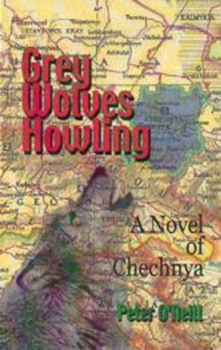9781885003584: Grey Wolves Howling: A Novel of Chechnya