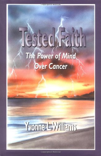 Imagen de archivo de Tested Faith : The Power of Mind Over Cancer a la venta por Blue Vase Books