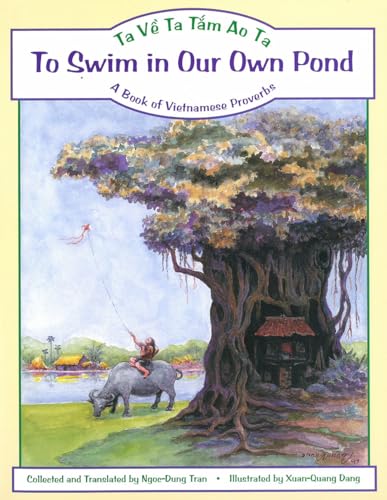 Beispielbild fr To Swim in Our Own Pond: Ta Ve Ta Tam Ao Ta : A Book of Vietnamese Proverbs (English and Vietnamese Edition) zum Verkauf von SecondSale