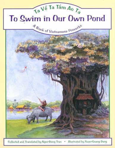 Imagen de archivo de To Swim in Our Own Pond: Ta Ve Ta Tam Ao Ta : a Book of Vietnamese Proverbs (English and Vietnamese Edition) a la venta por Better World Books