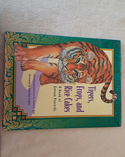 Beispielbild fr Tigers, Frogs, and Rice Cakes: A Book of Korean Proverbs (English and Korean Edition) zum Verkauf von ZBK Books