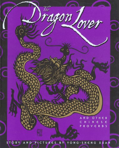 Imagen de archivo de The Dragon Lover and Other Chinese Proverbs (English and Chinese Edition) a la venta por Elaine Woodford, Bookseller