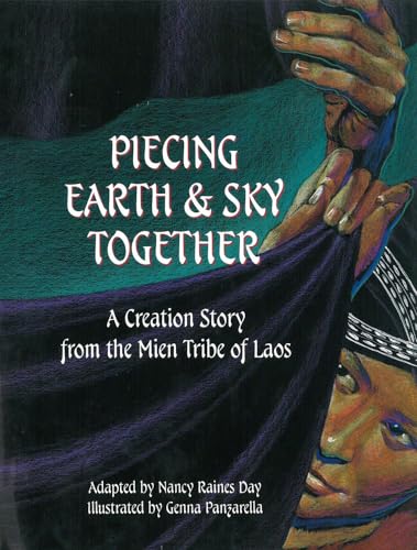Stock image for Piecing Earth and Sky Together: A Creation Story from the Mien Tribe of Laos for sale by Gulf Coast Books