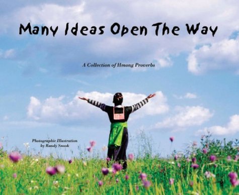 Beispielbild fr Many Ideas Open the Way : A Collection of Hmong Proverbs zum Verkauf von Better World Books