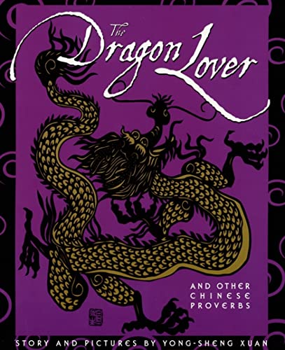 Imagen de archivo de The Dragon Lover and Other Chinese Proverbs (English and Chinese Edition) a la venta por HPB Inc.