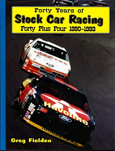 FORTY YEARS OF STOCK CAR RACING, FORTY PLUS FOUR 1990-1993: THE FIRST SUPPLEMENT TO THE FORTY YEA...