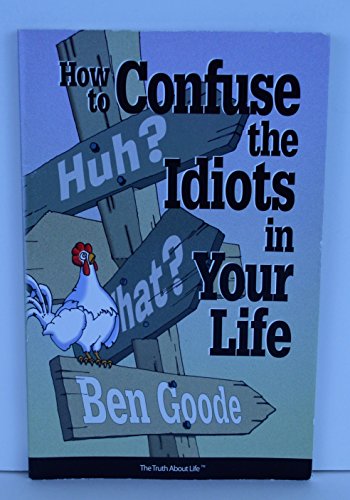 Beispielbild fr How to Confuse the Idiots in Your Life : Learn How to: Baffle Clueless Questioners, Entertain Your Friends, Get Enjoyment from Your Own Idiots zum Verkauf von Better World Books