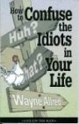 Imagen de archivo de How to Confuse the Idiots In Your Life (Truth about Life Humor Books) a la venta por SecondSale