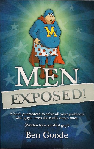 Stock image for Men Exposed!: A Book Guaranteed to Solve All Your Problems with Guys. Even the Really Dopey Ones for sale by ThriftBooks-Atlanta