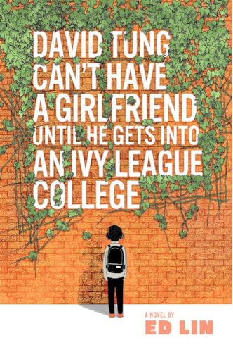 Stock image for David Tung Can't Have a Girlfriend Until He Gets Into an Ivy League College for sale by SecondSale