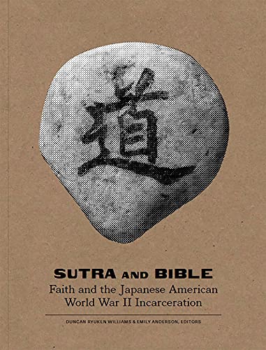 Beispielbild fr Sutra and Bible: Faith and the Japanese American World War II Incarceration zum Verkauf von Books From California