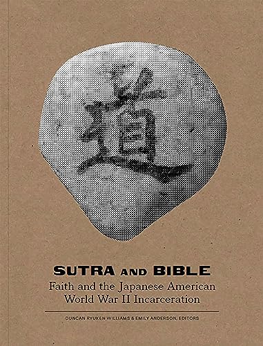 Imagen de archivo de Sutra and Bible: Faith and the Japanese American World War II Incarceration a la venta por ThriftBooks-Atlanta