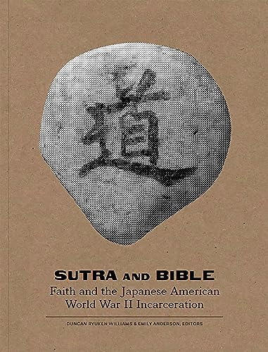 Stock image for Sutra and Bible: Faith and the Japanese American World War II Incarceration for sale by ThriftBooks-Atlanta