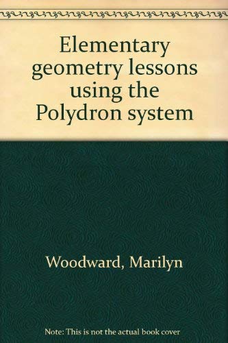 Elementary Geometry Lessons Using the Polydron System, Grades K-5 (9781885032003) by Marilyn Woodward; Ernest Woodward
