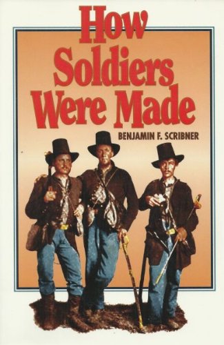 How Soldiers Were Made, or, The War as I Saw it Under Buell, Rosecrans, Thomas, Grant and Sherman