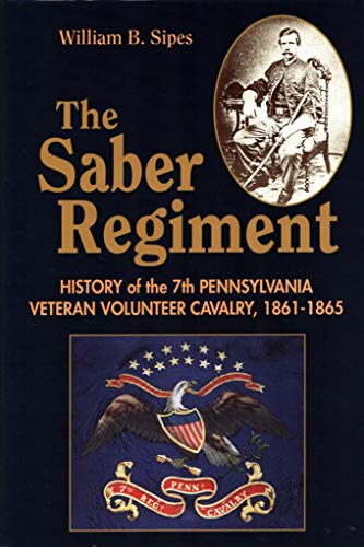 Stock image for The Seventh Pennsylvania Veteran Volunteer Cavalry Its Record, Reminiscences and Roster: The Saber Regiment for sale by Midtown Scholar Bookstore