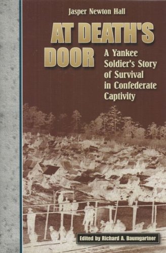Beispielbild fr At Death's Door: A Yankee Soldier's Story of Survival in Confederate Captivity zum Verkauf von SecondSale