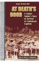 9781885033376: At Death's Door: A Yankee Soldier's Story of Survival in Confederate Captivity