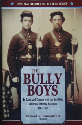 Beispielbild fr The Bully Boys: In Camp and Combat with the 2nd Ohio Volunteer Infantry Regiment, 1861-1864 zum Verkauf von Old Army Books