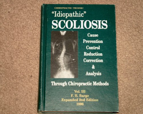 Beispielbild fr Idiopathic scoliosis: Cause, prevention, control, reduction, correction & analysis through chiroprac zum Verkauf von Save With Sam