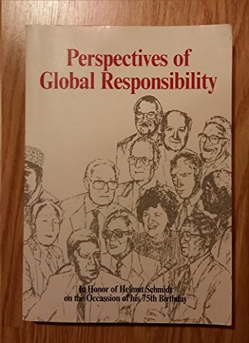 Stock image for Perspectives of Global Responsibility - In Honor of Helmut Schmidt on the Occasion of His 75th Birthday for sale by Robinson Street Books, IOBA