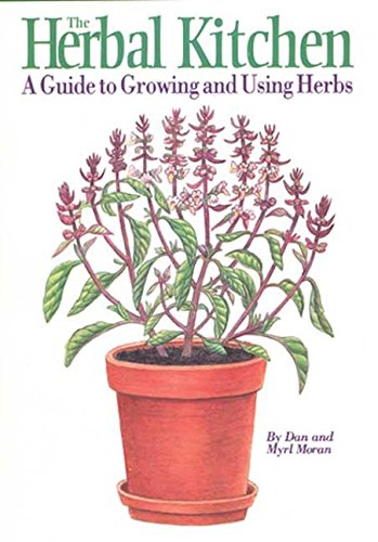 Herbal Kitchen: A Guide to Growing and Using Herbs (9781885061126) by Moran, Dan And Myrl