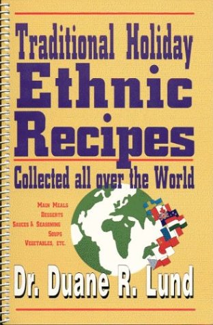 Traditional Holiday Ethnic Recipes: Collected All over the World (9781885061171) by Lund, Duane
