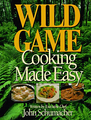 Beispielbild fr Wild Game Cooking Made Easy zum Verkauf von SecondSale