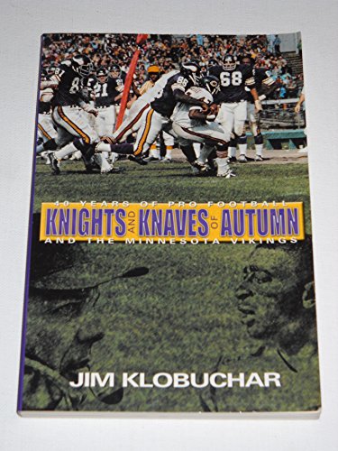 Knights and Knaves of Autumn: 40 Years of Pro Football and the Minnesota Vikings (9781885061843) by Klobuchar, Jim