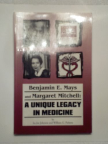 Beispielbild fr Benjamin E. Mays and Margaret Mitchell : A Unique Legacy in Medicine zum Verkauf von Better World Books