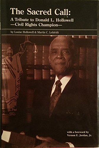 Beispielbild fr The Sacred Call: A Tribute to Donald L. Hollowell -- Civil Rights Champion zum Verkauf von Irish Booksellers