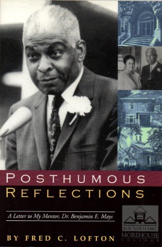 Posthumous Reflections: A Letter to My Mentor, Dr. Benjamin Elijah Mays (9781885066428) by Fred C Lofton