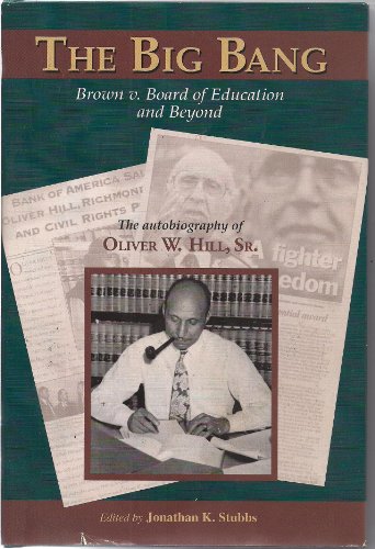 Stock image for The Big Bang: Brown V. Board of Education and Beyond: The Autobiography of Oliver W. Hill, Sr. for sale by ThriftBooks-Atlanta