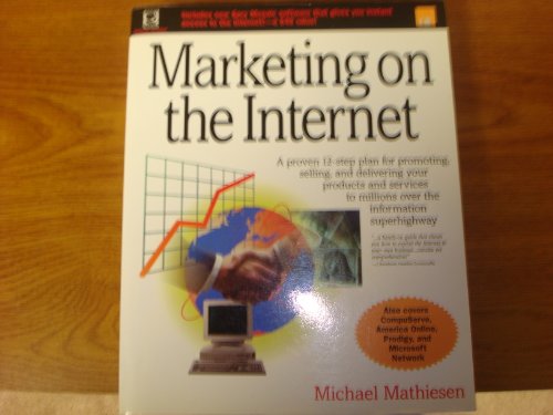 9781885068019: Marketing on the Internet: A Proven 12-Step Plan for Promoting, Selling, and Delivering Your Products and Services to Millions over the Information Superhighway