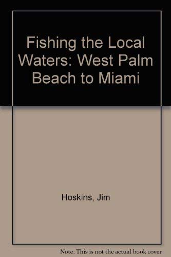 Imagen de archivo de Fishing the Local Waters of West Palm Beach to Miami a la venta por ThriftBooks-Dallas