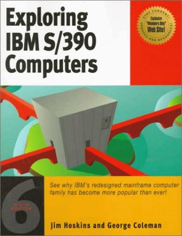 Imagen de archivo de Exploring IBM S/390 Computers: See Why IBMs Redesigned Mainframe Computer Family is More Popular than Ever! a la venta por Red's Corner LLC