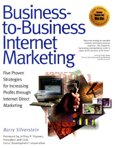 Stock image for Business-To-Business Internet Marketing: Five Proven Strategies for Increasing Profits Through Internet Direct Marketing for sale by Wonder Book