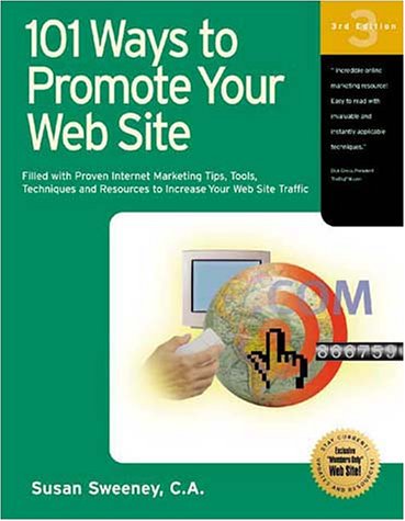Stock image for 101 Ways to Promote Your Web Site: Filled with Proven Internet Marketing Tips, Tools, Techniques, and Resources to Increase Your Web Site Traffic for sale by SecondSale