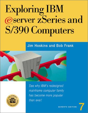 Exploring IBM Eserver Zseries and S/390 Servers: See Why IBM's Redesigned Mainframe Server Family Has Become More Popular Than Ever (9781885068705) by Jim Hoskins; Bob Frank
