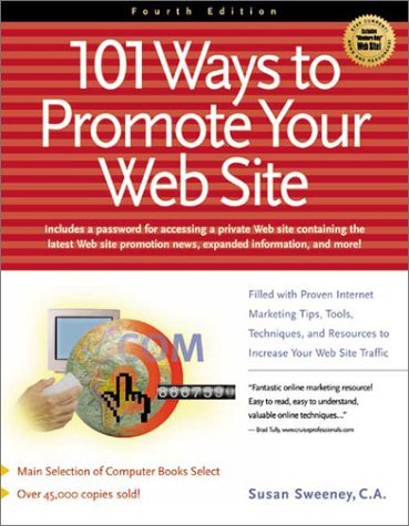 Beispielbild fr 101 Ways to Promote Your Web Site : Filled with Proven Internet Marketing Tips, Tools, Techniques, and Resources to Increase Your Web Site Traffic zum Verkauf von Better World Books